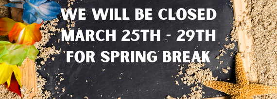 Closed for Spring Break